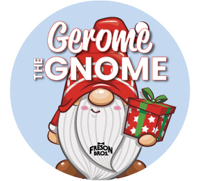 Help this little guy find a home, kids! With every visit to Freson Bros. you can enter to win a member of the Gnome Gang along with delicious candy!