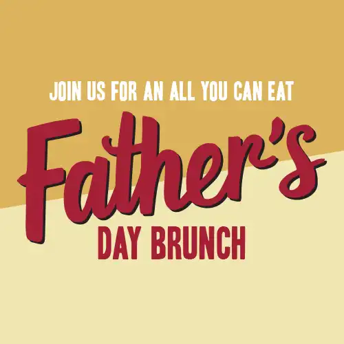 Celebrate Dad with an all you can eat Father's Day Brunch at Freson Bros. June 20 & 21, 9am - 4pm.